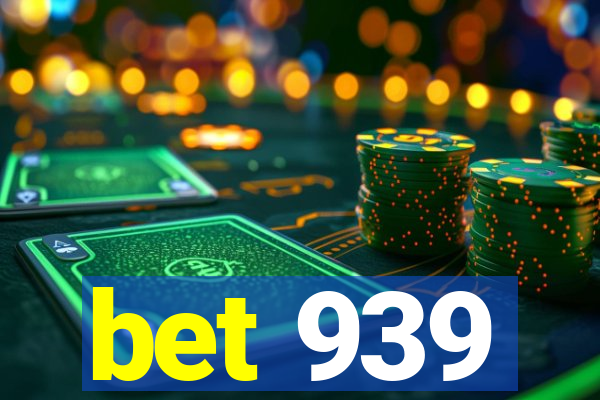 bet 939